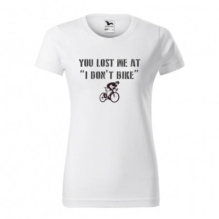 Tricouri biciclisti - Tricou pentru biciclisti pasionati, idee de cadou, You Lost Me at I Dont Bike