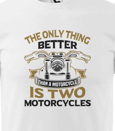 Tricou pentru BIKERI, cadoul perfect, BETTER THAN A MOTORCYCLE [1]