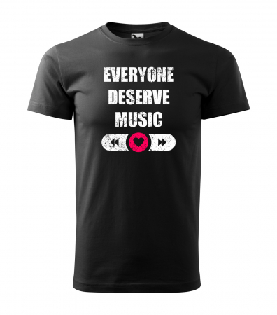 Tricouri music is life - Tricou pentru cei pasionati de muzica, cadoul perfect, Everyone Deserve Music