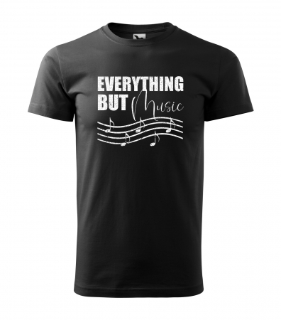 Tricouri music is life - Tricou pentru cei pasionati de muzica, cadoul perfect, Everything But Music