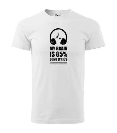 Tricouri music is life - Tricou pentru cei pasionati de muzica, cadoul perfect, My Brain is 85 Percent Song Lyrics