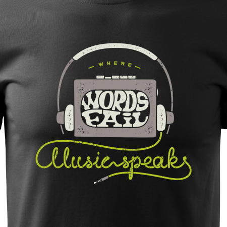 Tricou pentru cei pasionati de muzica, cadoul perfect, Words Fail, Music Speaks [1]