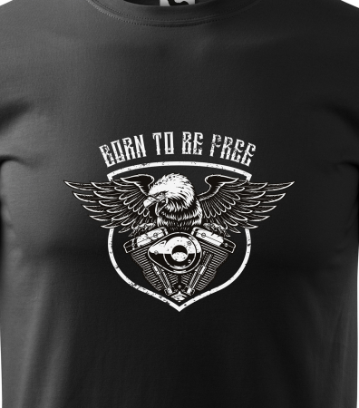 Tricou pentru motociclisti, bikeri, Born to be free [1]