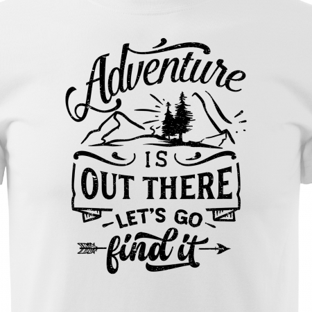 Tricou pentru pasionatii de drumetii/aventura, idee de cadou, Adventure Is Out There Lets Find It [1]