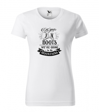 Tricouri drumetii - Tricou pentru pasionatii de drumetii/aventura, idee de cadou, Get Your Boots, Were Going In The Mountains