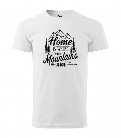 Tricouri drumetii - Tricou pentru pasionatii de drumetii/aventura, idee de cadou, Home Is Where The Mountains Are