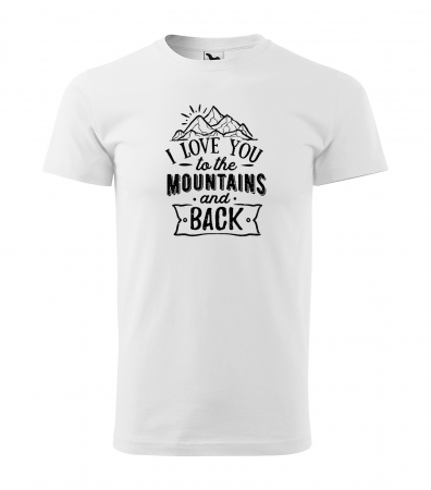 Tricouri drumetii - Tricou pentru pasionatii de drumetii/aventura, idee de cadou, I Love You To The Mountains And Back