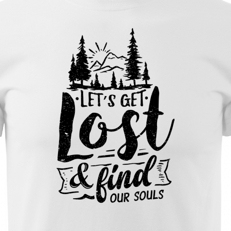 Tricou pentru pasionatii de drumetii/aventura, idee de cadou, Lets Get Lost And Find Our Souls [1]