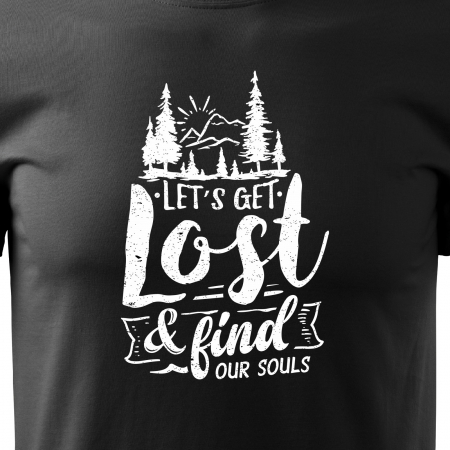 Tricou pentru pasionatii de drumetii/aventura, idee de cadou, Lets Get Lost And Find Our Souls [1]