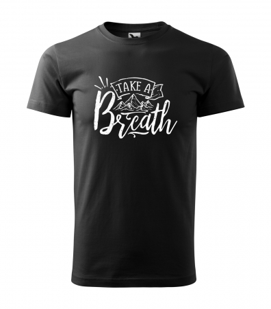 Tricouri drumetii - Tricou pentru pasionatii de drumetii/aventura, idee de cadou, Take A Breath