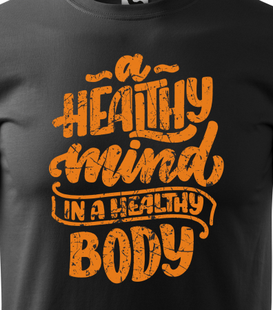 Tricou pentru pasionatii de fitness/sala de forta, A Healthy Mind is a Healthy Body [1]
