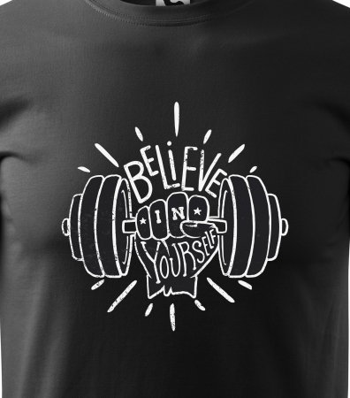 Tricou pentru pasionatii de fitness/sala de forta, Believe in Yourself [1]