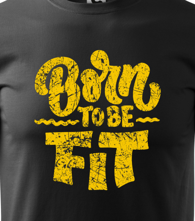 Tricou pentru pasionatii de fitness/sala de forta, Born To Be Fit [1]