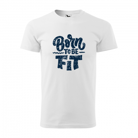 Tricouri fitness/sala de forta - Tricou pentru pasionatii de fitness/sala de forta, Born To Be Fit