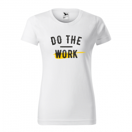 Tricouri fitness/sala de forta - Tricou pentru pasionatii de fitness/sala de forta, Do The Work
