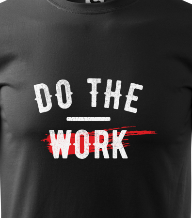 Tricou pentru pasionatii de fitness/sala de forta, Do The Work [1]