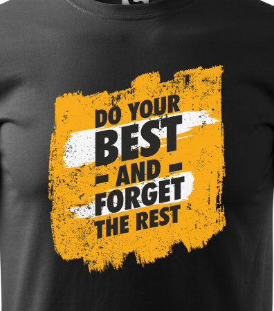 Tricou pentru pasionatii de fitness/sala de forta, Do Your Best and Forget the Rest [1]