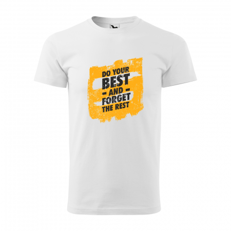 Tricouri fitness/sala de forta - Tricou pentru pasionatii de fitness/sala de forta, Do Your Best and Forget the Rest