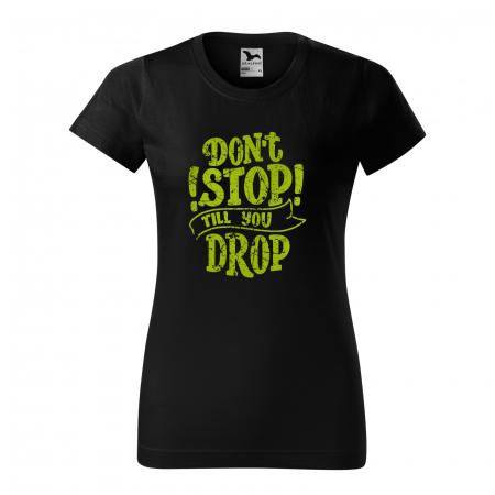 Tricouri fitness/sala de forta - Tricou pentru pasionatii de fitness/sala de forta, Dont Stop Till You Drop