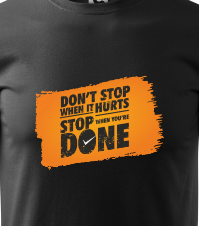 Tricou pentru pasionatii de fitness/sala de forta, Dont Stop When it Hurts [1]