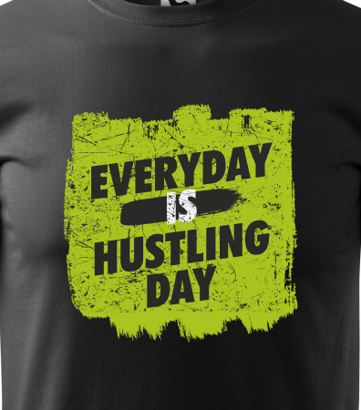 Tricou pentru pasionatii de fitness/sala de forta, Everyday is a Hustiling Day [1]