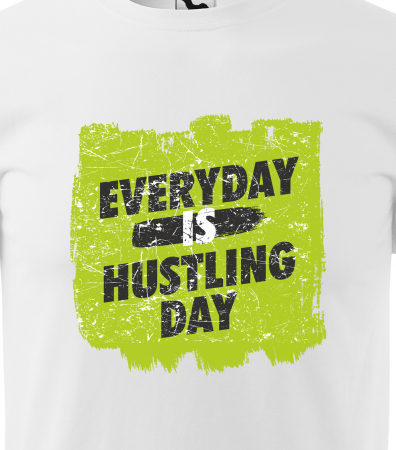 Tricou pentru pasionatii de fitness/sala de forta, Everyday is a Hustiling Day [1]