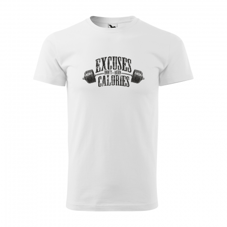 Tricouri fitness/sala de forta - Tricou pentru pasionatii de fitness/sala de forta, Excuses Dont Burn Calories