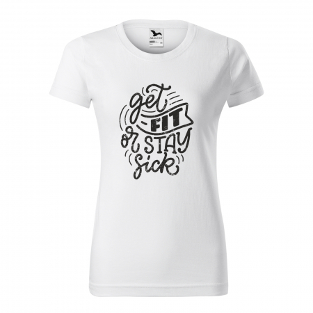 Tricouri fitness/sala de forta - Tricou pentru pasionatii de fitness/sala de forta, Get Fit or You Stay Sick