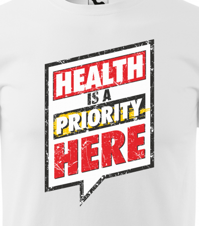 Tricou pentru pasionatii de fitness/sala de forta, Health is a Priority Here [1]