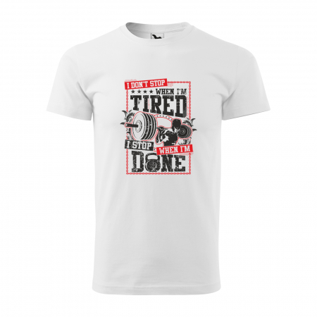 Tricouri fitness/sala de forta - Tricou pentru pasionatii de fitness/sala de forta, I Dont Stop When i am Tired