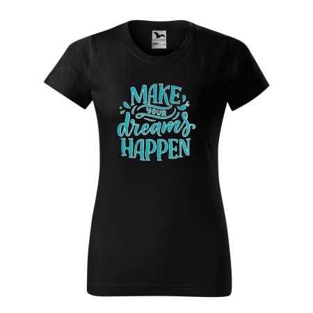 Tricouri fitness/sala de forta - Tricou pentru pasionatii de fitness/sala de forta, Make Your Dreams Happen