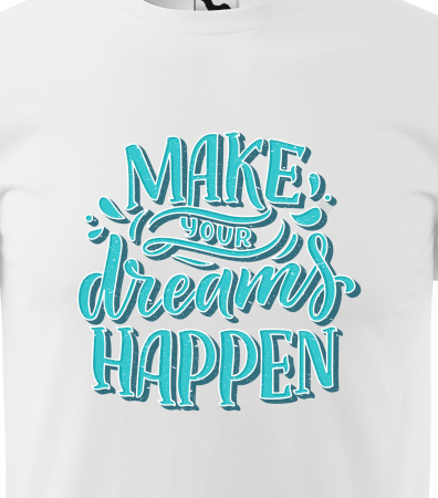 Tricou pentru pasionatii de fitness/sala de forta, Make Your Dreams Happen [1]