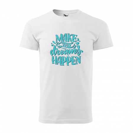 Tricouri fitness/sala de forta - Tricou pentru pasionatii de fitness/sala de forta, Make Your Dreams Happen