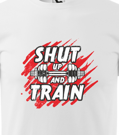 Tricou pentru pasionatii de fitness/sala de forta, Shut Up and Train [1]