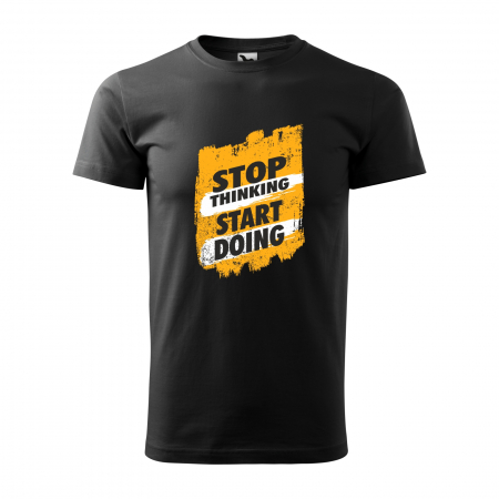Tricouri sport/fitness - Tricou pentru pasionatii de fitness/sala de forta, Stop Thinking Start Doing
