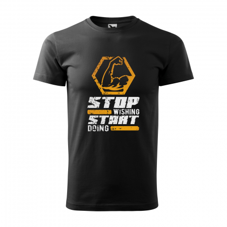 Tricouri fitness/sala de forta - Tricou pentru pasionatii de fitness/sala de forta, Stop Wishing Start Doing