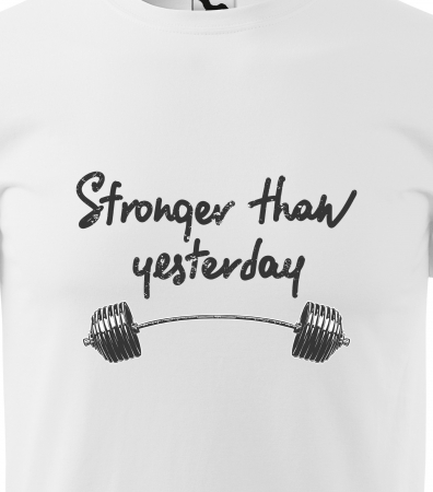 Tricou pentru pasionatii de fitness/sala de forta, Stronger than Yesterday [1]