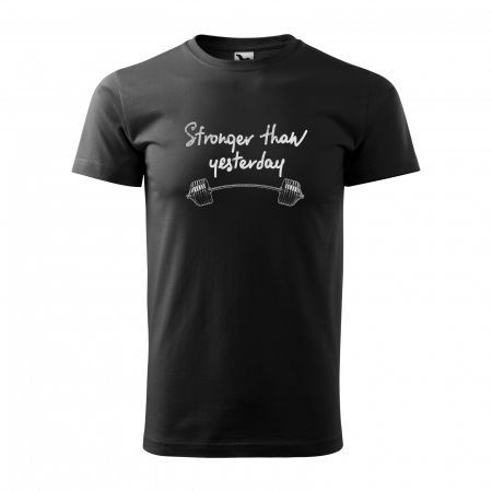 Tricouri fitness/sala de forta - Tricou pentru pasionatii de fitness/sala de forta, Stronger than Yesterday