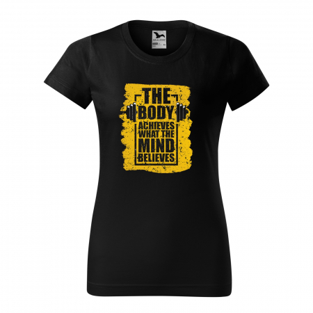 Tricouri fitness/sala de forta - Tricou pentru pasionatii de fitness/sala de forta, The Body Achieves What The Mind Believes