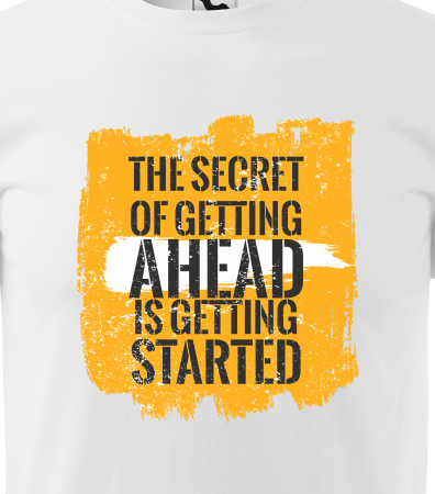 Tricou pentru pasionatii de fitness/sala de forta, The Secret of Getting Ahead [1]