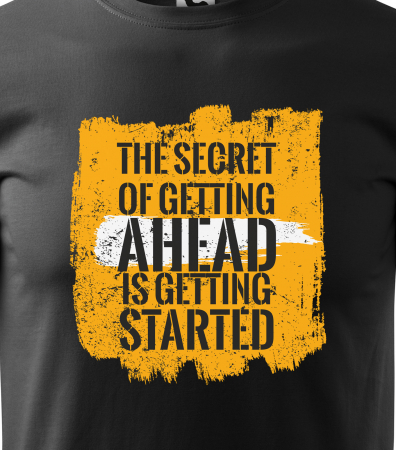 Tricou pentru pasionatii de fitness/sala de forta, The Secret of Getting Ahead [1]