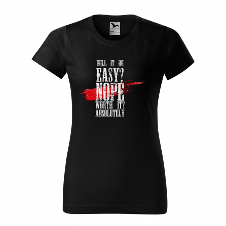 Tricouri fitness/sala de forta - Tricou pentru pasionatii de fitness/sala de forta, Will It Be Easy No But It Worth It