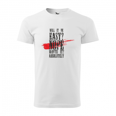 Tricouri sport/fitness - Tricou pentru pasionatii de fitness/sala de forta, Will It Be Easy No But It Worth It