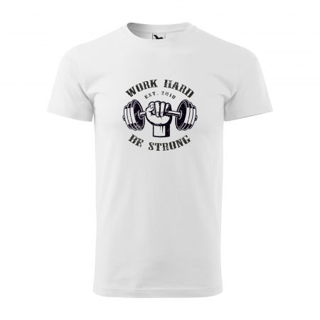 Tricouri sport/fitness - Tricou pentru pasionatii de fitness/sala de forta, Work Hard Be Strong Weights