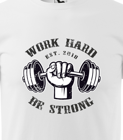 Tricou pentru pasionatii de fitness/sala de forta, Work Hard Be Strong Weights [1]