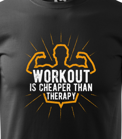 Tricou pentru pasionatii de fitness/sala de forta, Workout is Cheaper than Therapy [1]