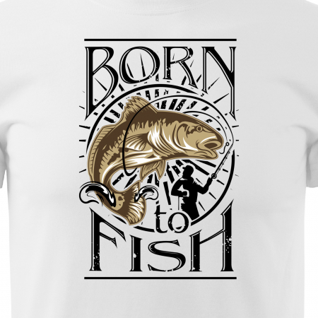 Tricou pentru pescarii amatori si profesionisti, idee de cadou, I Was Born To Fish [1]