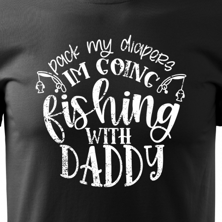 Tricou pentru pescarii amatori si profesionisti, idee de cadou, Pack My Diapers, Im Going Fishing With Daddy [1]