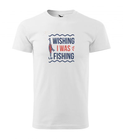 Tricouri pescari - Tricou pentru pescarii amatori si profesionisti, idee de cadou, Wishing I Was Fishing