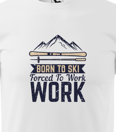 Tricou pentru schiori, cadoul perfect, Forced to Work [1]